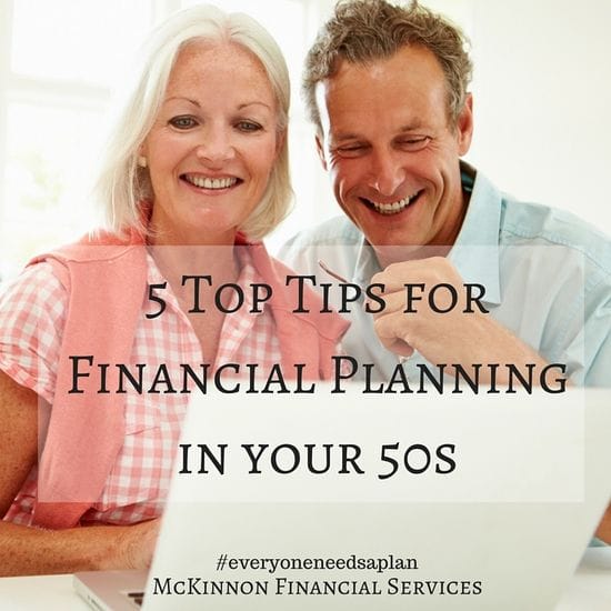 Top 5 Tips for Financial Planning In Your 50s